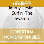 Jimmy Leslie - Surfin' The Swamp cd