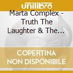 Marta Complex - Truth The Laughter & The Living cd