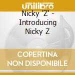 Nicky 'Z' - Introducing Nicky Z cd musicale di Nicky 'Z'