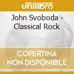 John Svoboda - Classical Rock cd