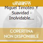 Miguel Timoteo Y Suavidad - Inolvidable Amor cd