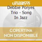 Debbie Poryes Trio - Song In Jazz cd