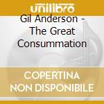 Gil Anderson - The Great Consummation cd
