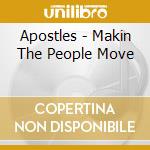 Apostles - Makin The People Move cd musicale di Apostles