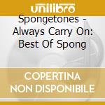 Spongetones - Always Carry On: Best Of Spong cd