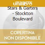 Stars & Garters - Stockton Boulevard cd musicale di Stars & Garters