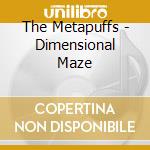 The Metapuffs - Dimensional Maze cd