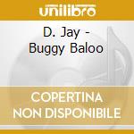 D. Jay - Buggy Baloo cd