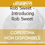 Rob Sweet - Introducing Rob Sweet cd