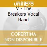 V - The Breakers Vocal Band cd