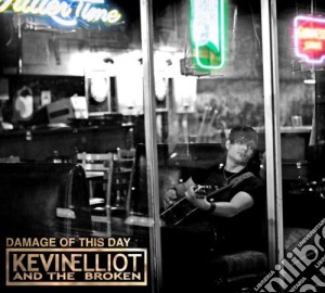 Elliot Kevin & The Broken - Damage Of This Day cd musicale di Elliot Kevin & The Broken