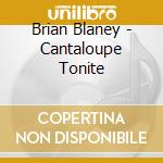 Brian Blaney - Cantaloupe Tonite cd