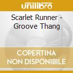 Scarlet Runner - Groove Thang cd musicale di Scarlet Runner