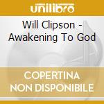 Will Clipson - Awakening To God cd