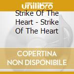 Strike Of The Heart - Strike Of The Heart cd