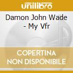 Damon John Wade - My Vfr cd