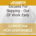 Excuses For Skipping - Out Of Work Early cd