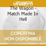 The Wagon - Match Made In Hell cd