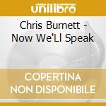 Chris Burnett - Now We'Ll Speak cd