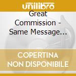 Great Commission - Same Message Different Method cd