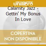 Calamity Jazz - Gettin' My Bonus In Love cd