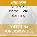 Ashley St. Pierre - Star Spinning cd
