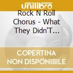 Rock N Roll Chorus - What They Didn'T Teach Us In School cd