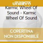 Karmic Wheel Of Sound - Karmic Wheel Of Sound cd