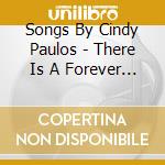 Songs By Cindy Paulos - There Is A Forever / Various cd
