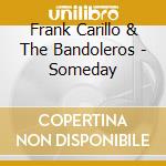 Frank Carillo & The Bandoleros - Someday