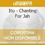 Ito - Chanting For Jah cd