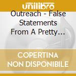 Outreach - False Statements From A Pretty Mouth cd musicale di Outreach