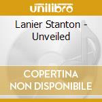 Lanier Stanton - Unveiled cd
