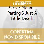 Steve Mann - Parting'S Just A Little Death cd
