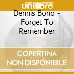 Dennis Bono - Forget To Remember cd musicale di Dennis Bono