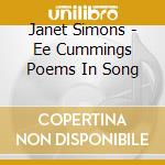 Janet Simons - Ee Cummings Poems In Song cd musicale di Janet Simons