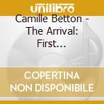 Camille Betton - The Arrival: First Destination cd