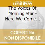 The Voices Of Morning Star - Here We Come Again cd musicale di The Voices Of Morning Star