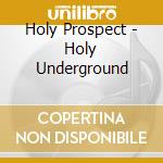 Holy Prospect - Holy Underground cd
