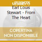 Earl Louis Stewart - From The Heart cd