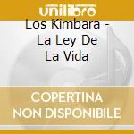 Los Kimbara - La Ley De La Vida cd