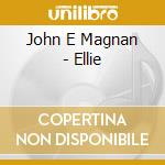 John E Magnan - Ellie cd