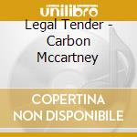 Legal Tender - Carbon Mccartney cd