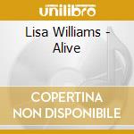 Lisa Williams - Alive cd musicale di Lisa Williams