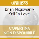 Brian Mcgowan - Still In Love cd