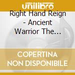 Right Hand Reign - Ancient Warrior The Return cd