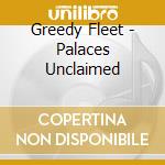 Greedy Fleet - Palaces Unclaimed cd