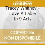 Tracey Whitney - Love A Fable In 9 Acts cd