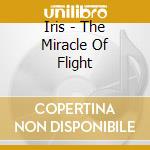 Iris - The Miracle Of Flight cd musicale di Iris