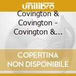 Covington & Covington - Covington & Covington cd musicale di Covington & Covington